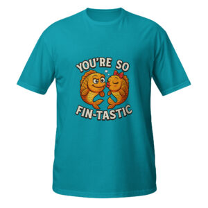 You're So Fin-Tastic Unisex T-Shirt