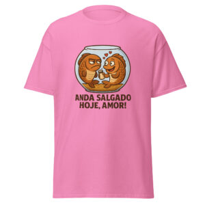 Anda Salgado Hoje, Amor! Unisex T-shirt