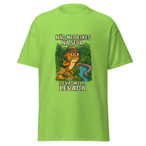 Nรฃo Me Deixes Na Seca, Levame ร Levada Unisex T-shirt