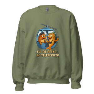 Fui de Peixe... No Teleférico! Unisex Sweatshirt